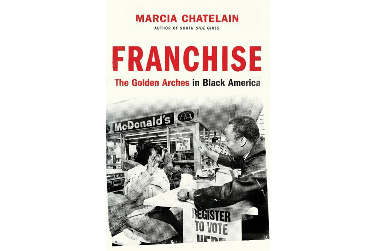 franchise the golden arches in black america by marcia chatelain franchise the golden arches in black america by marcia chatelain