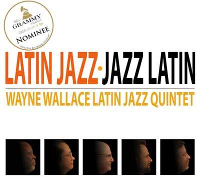 The cover for Wayne Wallace's Latin Jazz Jazz Latin CD