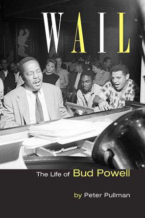 Cover of Peter Pullman's Bud Powell biography WAIL