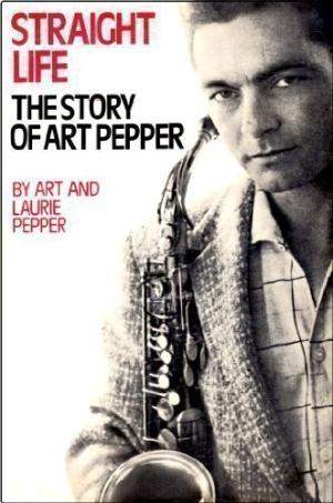 Cover of Art Pepper's book Straight Life