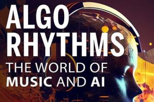 AlgoRhythms: The World of Music and AI